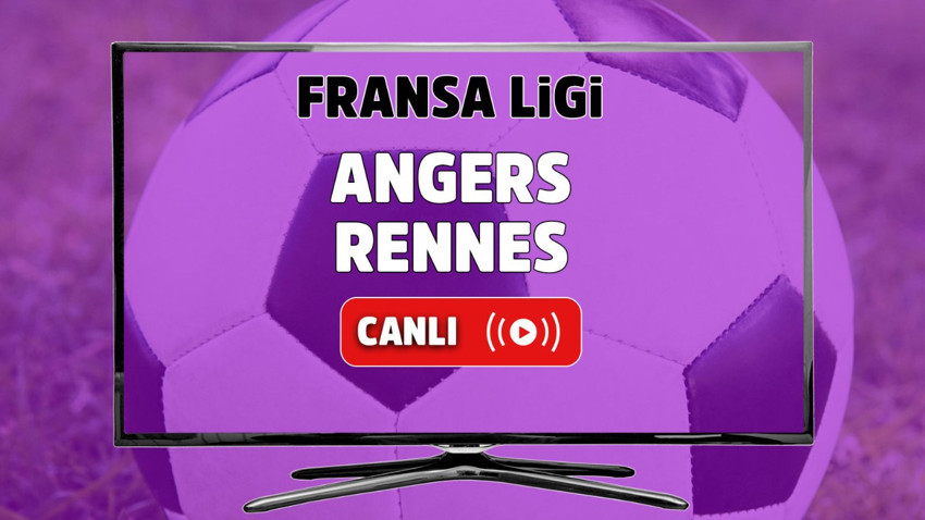 Angers - Rennes Canlı