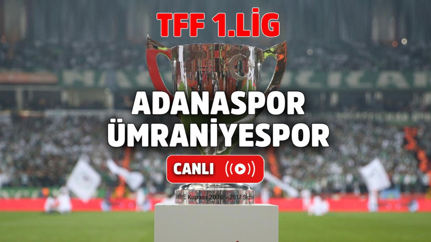 Adanaspor – Ümraniyespor Canlı maç izle