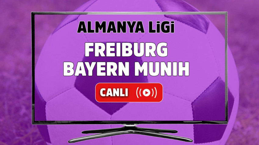 Freiburg – Bayern Münih Canlı izle