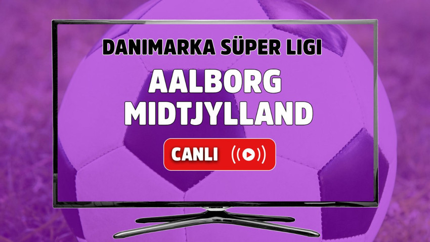 Aalborg - Midtjylland Canlı maç izle