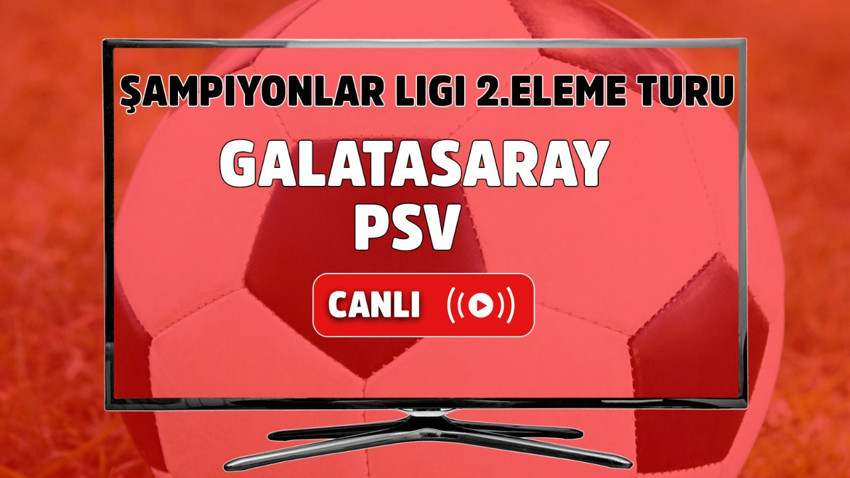 Galatasaray - PSV Canlı maç izle