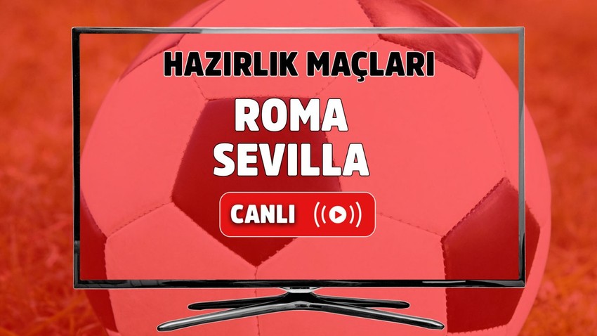 Roma – Sevilla Canlı maç izle