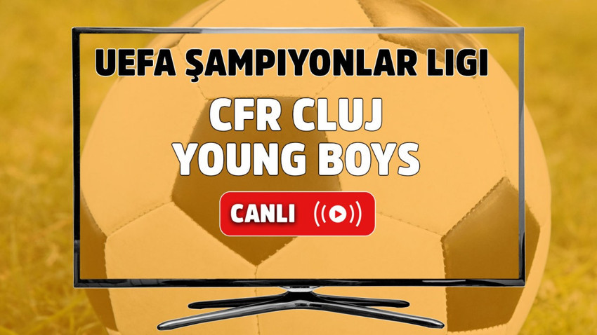 CFR Cluj – Young Boys Canlı Maç İzle