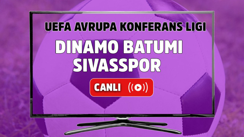Dinamo Batumi – Sivasspor Canlı