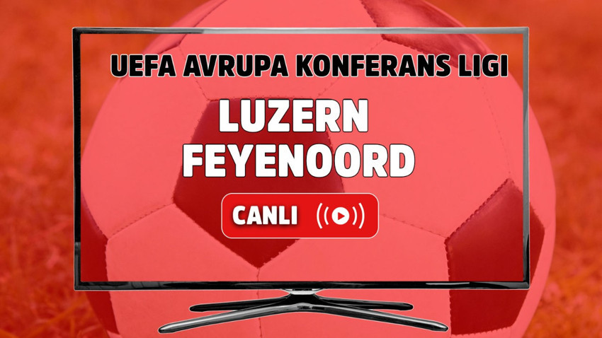 Luzern – Feyenoord Canlı
