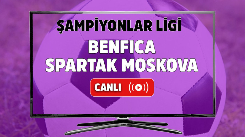 Benfica - Spartak Moskova Canlı maç izle