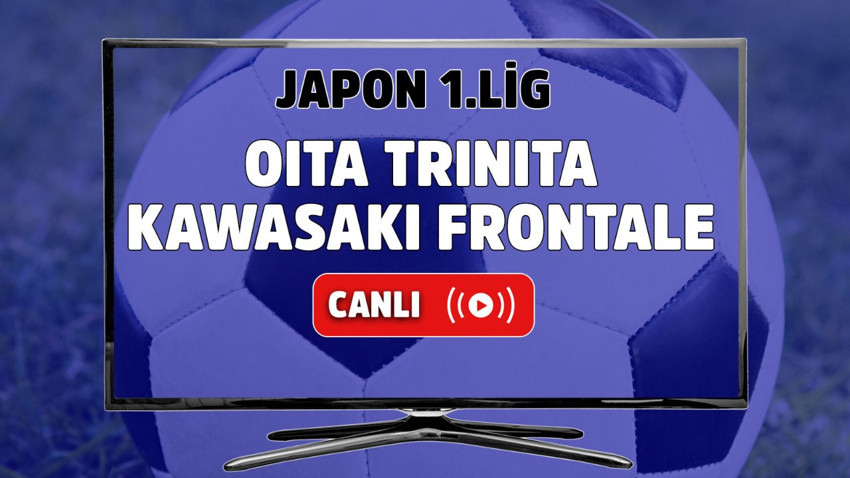 Oita Trinita - Kawasaki Frontale Canlı