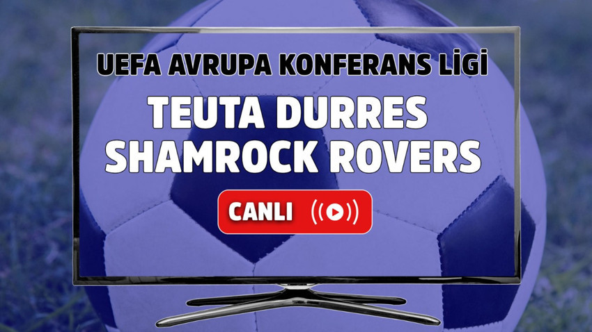 Teuta Durres – Shamrock Rovers Canlı