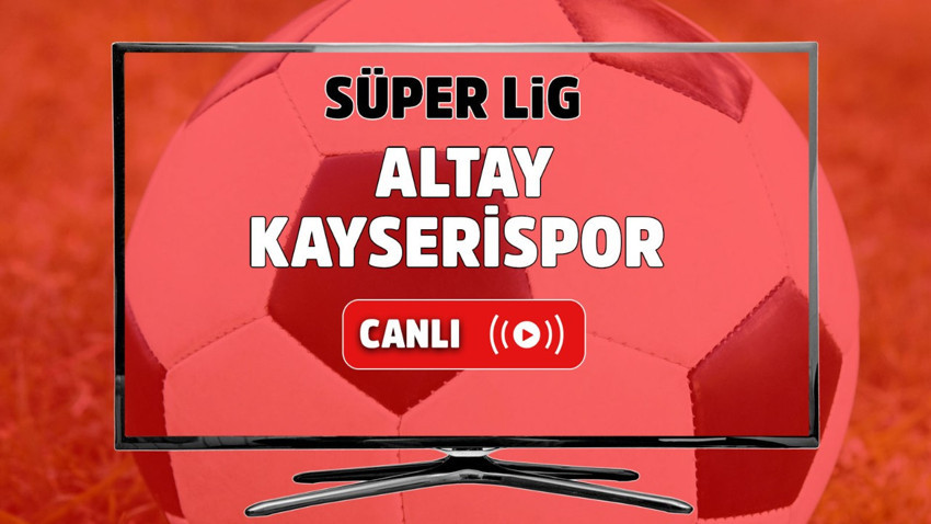 Altay – Kayserispor Canlı maç izle