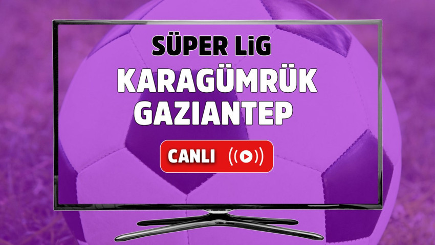 Karagümrük – Gaziantep Canlı