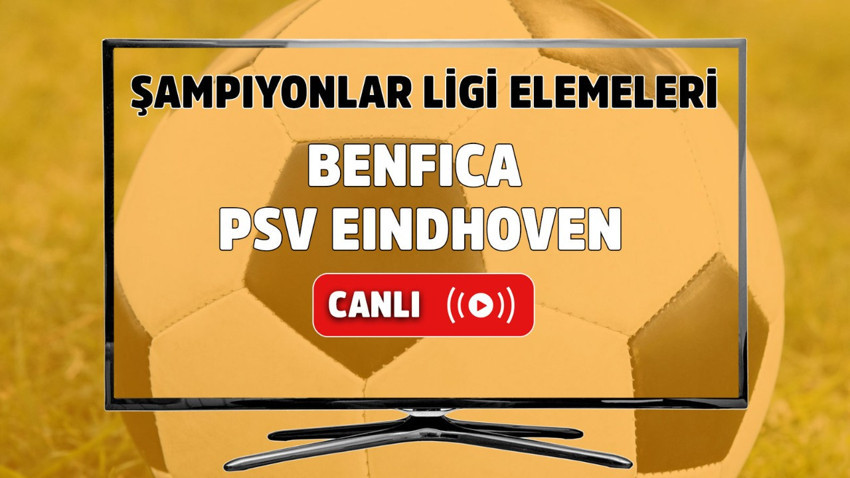 Benfica - PSV Eindhoven Canlı maç izle