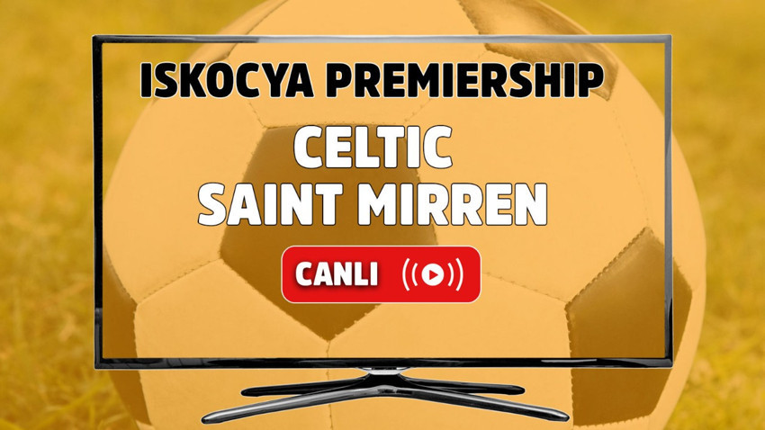 Celtic - Saint Mirren Canlı maç izle