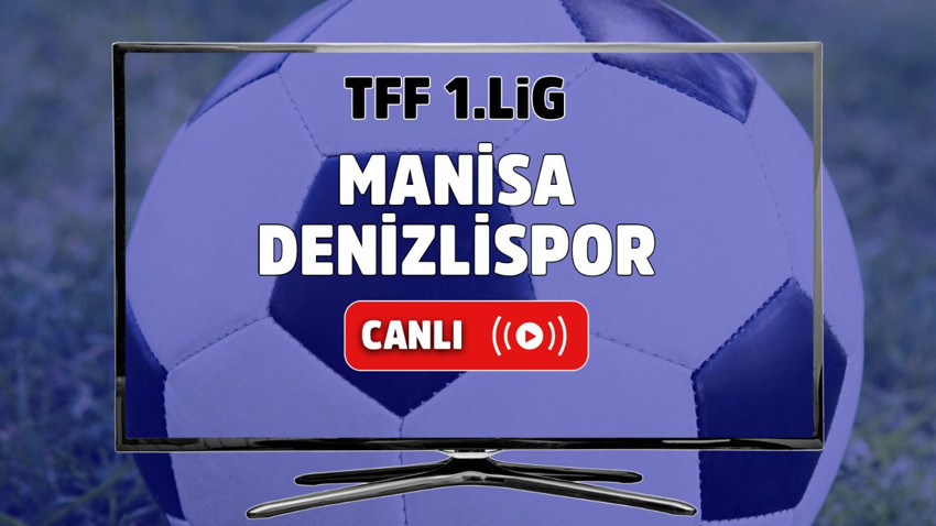 Manisa – Denizlispor Canlı İzle