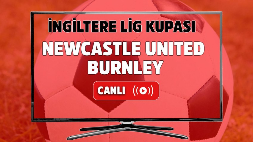 Newcastle United - Burnley Canlı maç izle