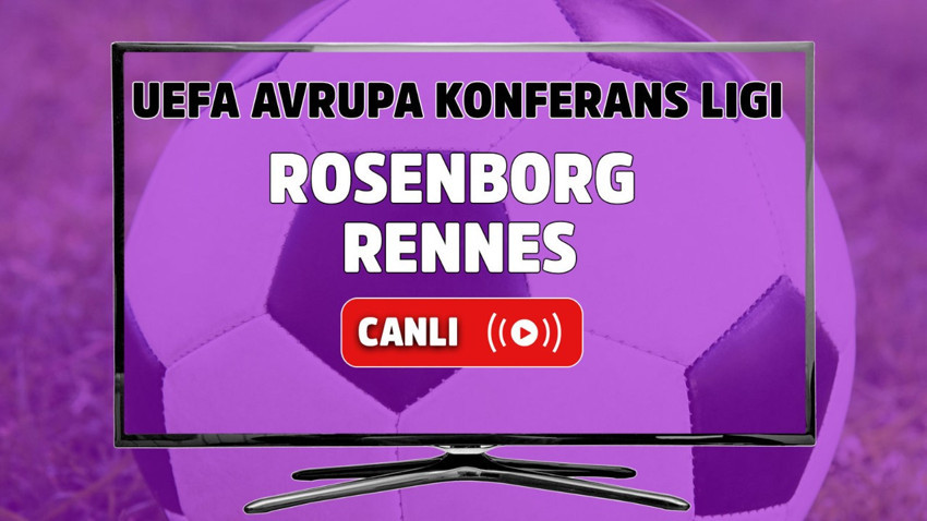 Rosenborg – Rennes Canlı Maç İzle I UEFA Avrupa Konferans Ligi