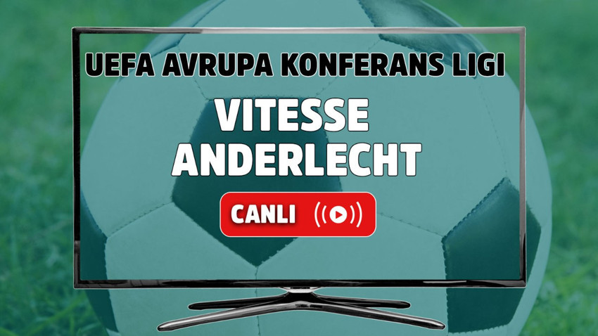 Vitesse – Anderlecht Canlı Maç İzle I UEFA Avrupa Konferans Ligi