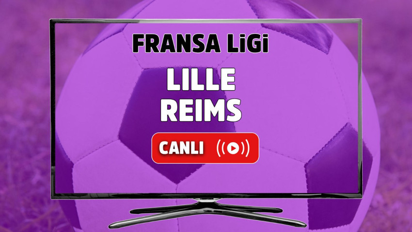 Lille – Reims Canlı maç izle