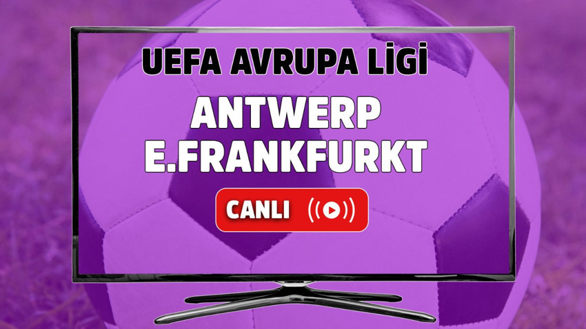 Antwerp – E.Frankfurkt Canlı maç izle