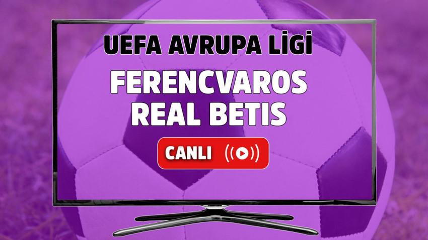 Ferencvaros – Real Betis Canlı maç izle