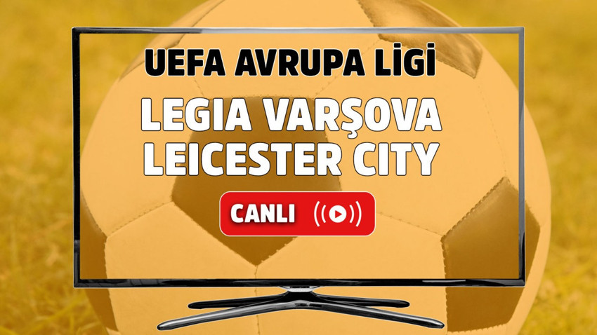 Legia Varşova – Leicester City Canlı maç izle