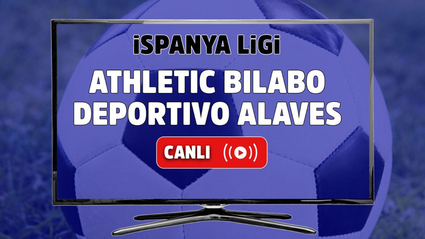 Athletic Bilabo – Deportivo Alaves Canlı izle