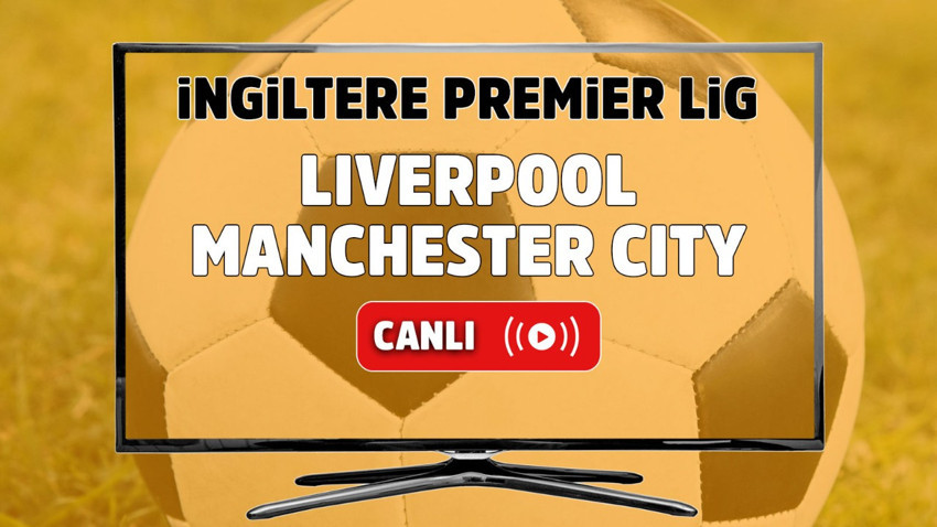 Liverpool – Manchester City Canlı maç izle