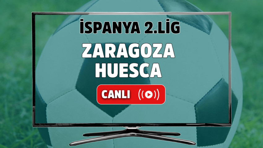 Zaragoza - Huesca Canlı