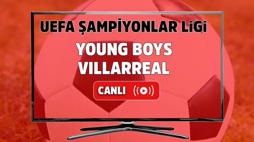 Young Boys - Villarreal Canlı