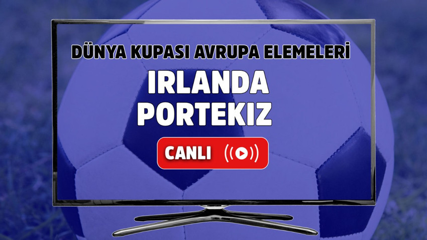 İrlanda Cumhuriyeti - Portekiz Canlı izle, İrlanda Cumhuriyeti - Portekiz maçı şifresiz izle