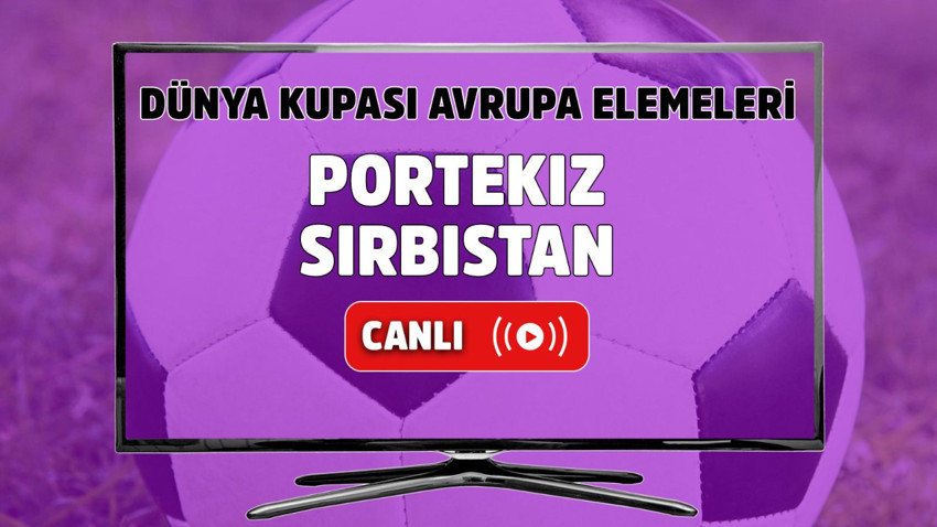 Portekiz - Sırbistan Canlı izle, Portekiz - Sırbistan maçı şifresiz izle