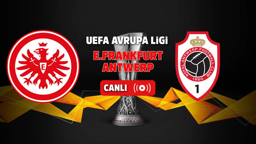 Exxen canlı izle Eintracht Frankfurt – Antwerp