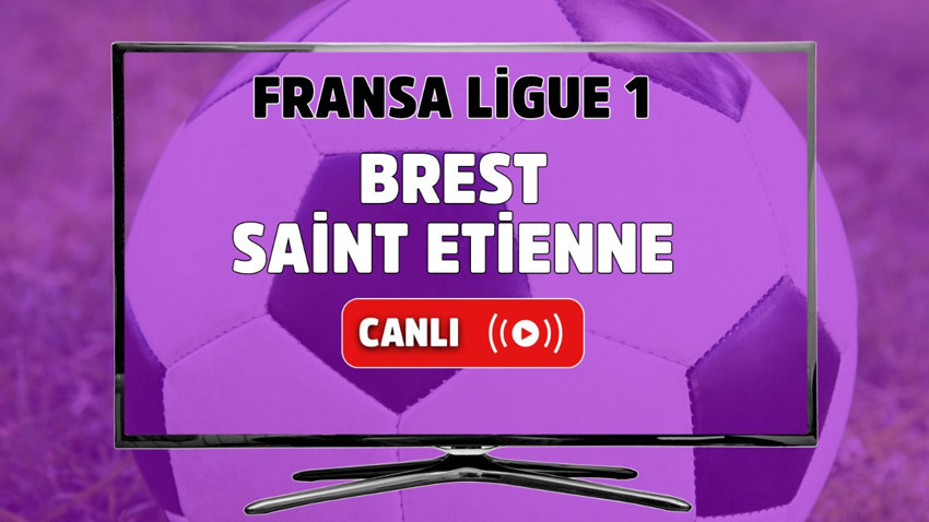 Brest-Saint Etienne canlı izle