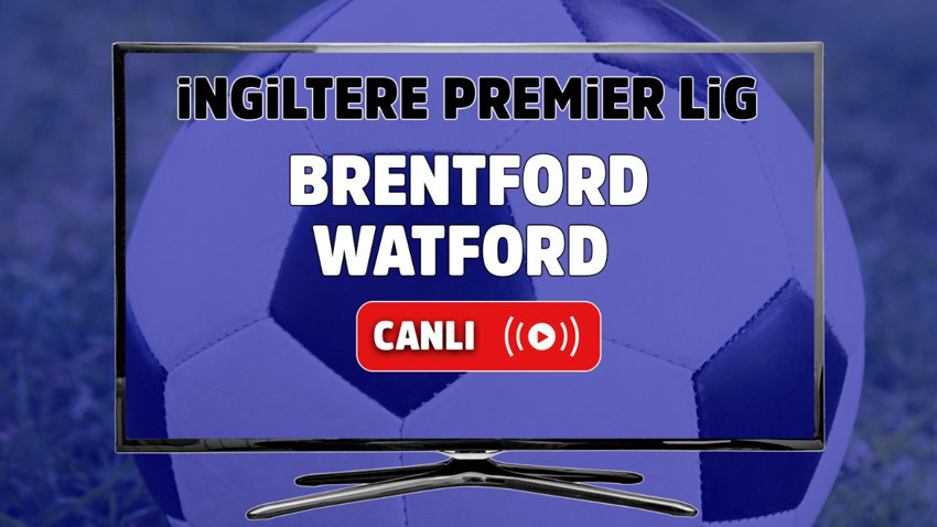 Brentford Watford canlı izle