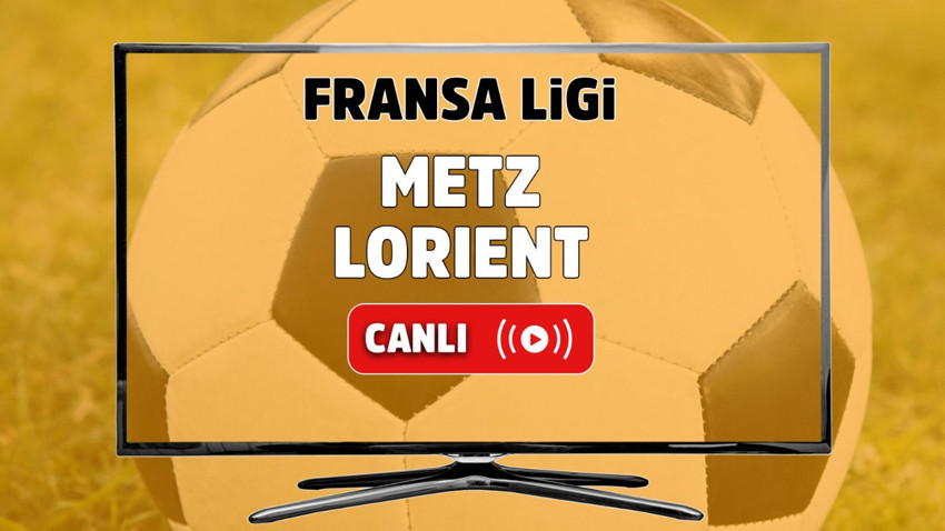 Metz Lorient canlı izle