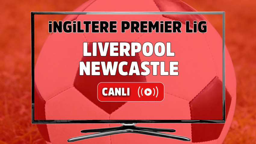 CANLI İZLE Liverpool Newcastle