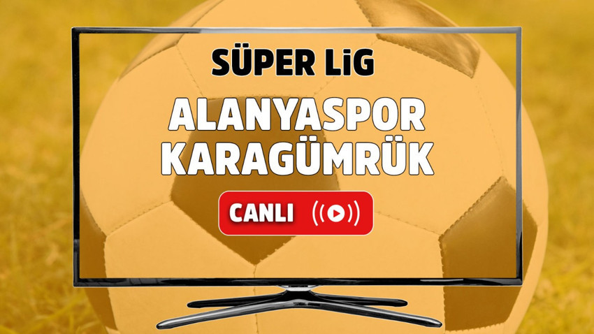 Alanyaspor Karagümrük canlı izle