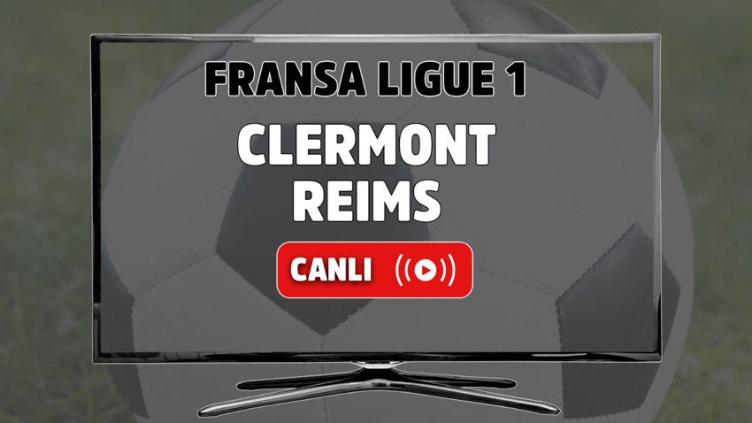 Clermont-Reims canlı izle