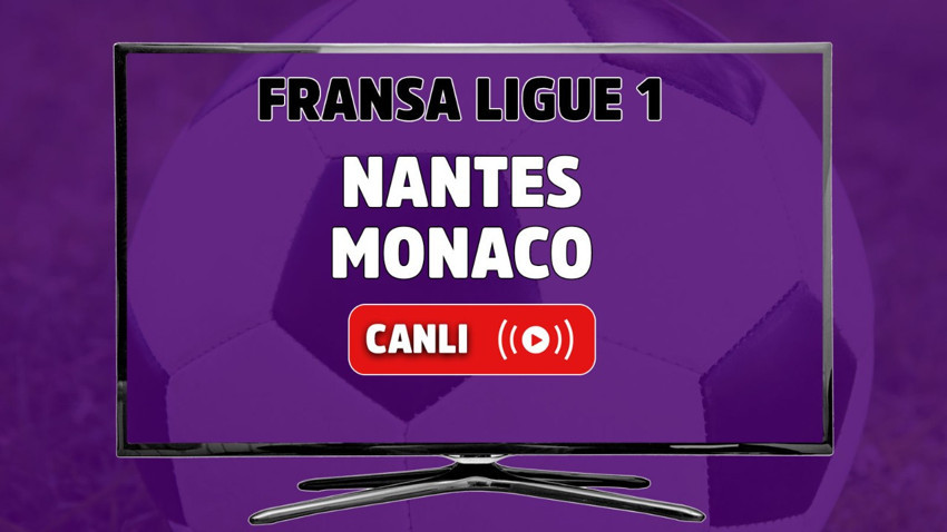 CANLI İZLE Nantes-Monaco