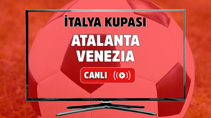 Atalanta Venezia canlı izle