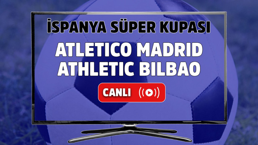 Atletico Madrid Athletic Bilbao canlı izle