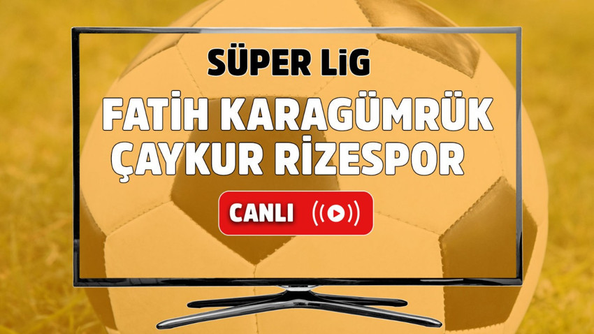 Fatih Karagümrük Çaykur Rizespor canlı izle