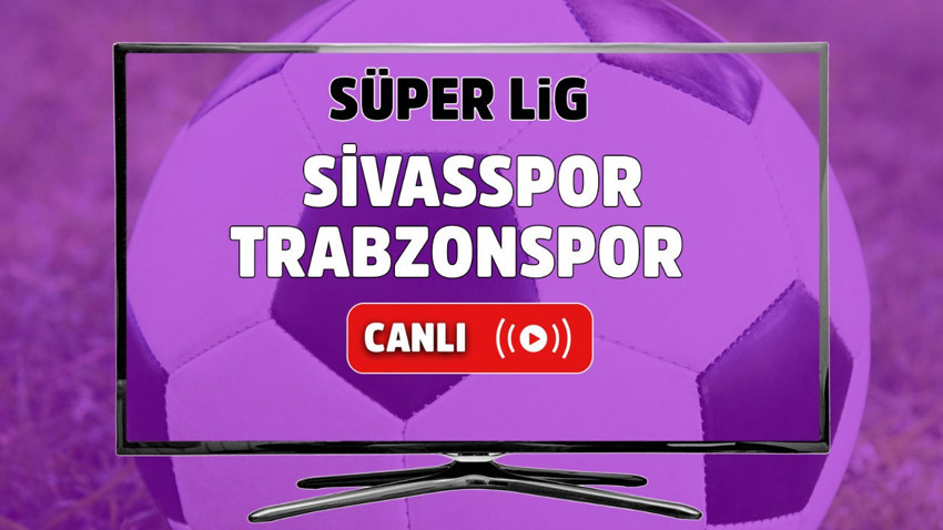 Sivasspor Trabzonspor canlı izle