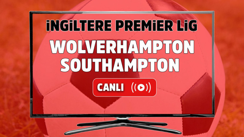 Wolverhampton Southampton canlı izle