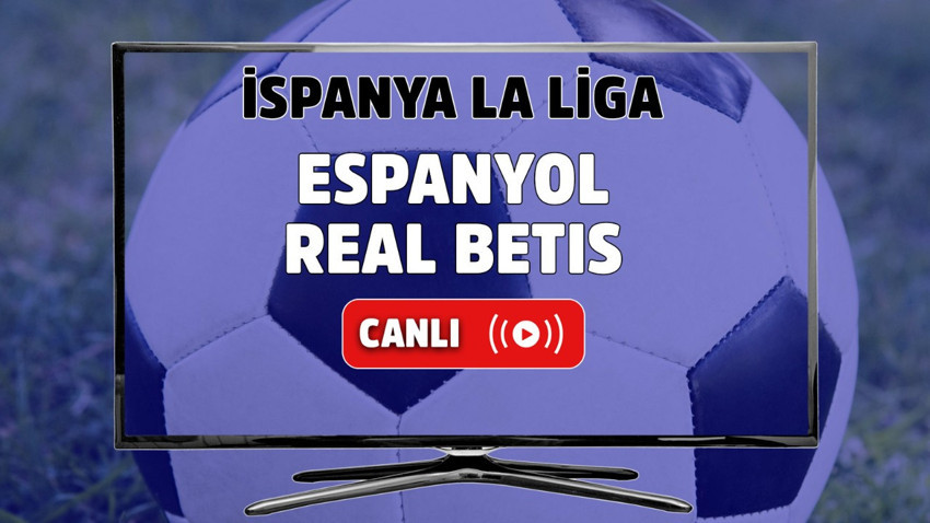 Espanyol-Real Betis canlı izle