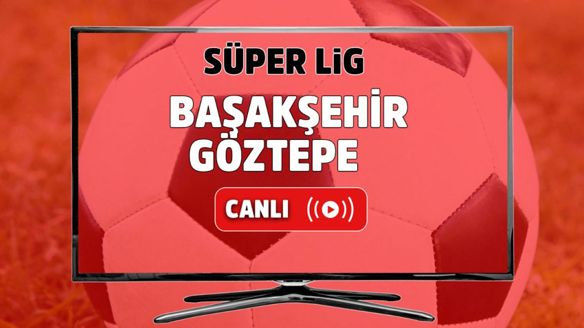 CANLI İZLE İstanbul Başakşehir Göztepe