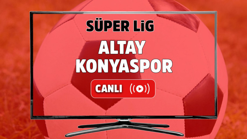 CANLI İZLE Altay Konyaspor