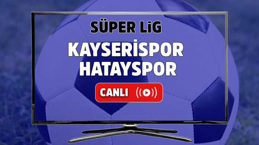 CANLI İZLE Kayserispor Hatayspor