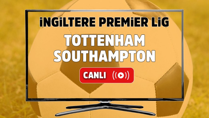 CANLI İZLE Tottenham Southampton