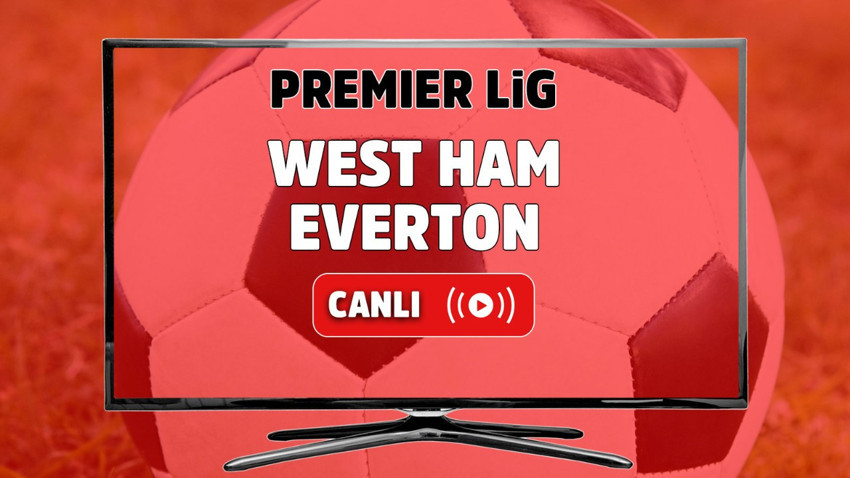 West Ham Everton canlı izle