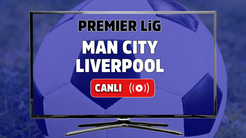 Man City Liverpool canlı izle